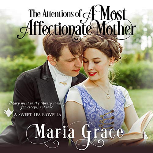 The Attentions of a Most Affectionate Mother: A Pride and Prejudice Sequel