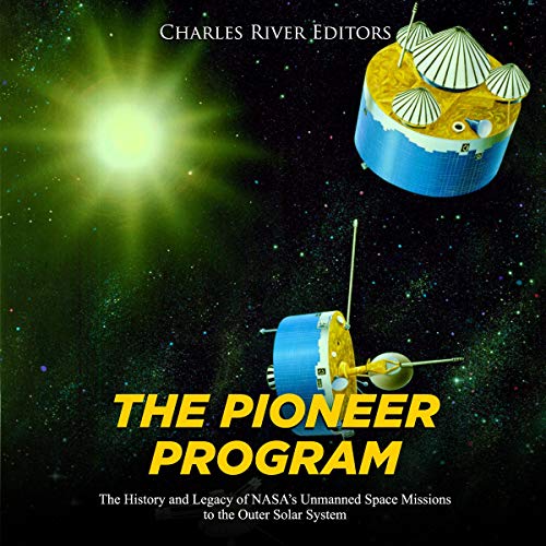 The Pioneer Program by Charles River Editors