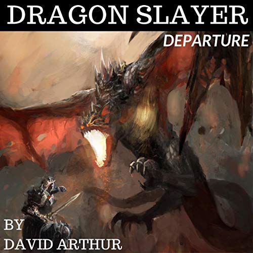 Dragon Slayer: Departure by David Arthur