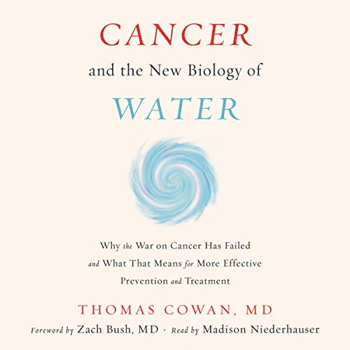 Cancer and the New Biology of Water