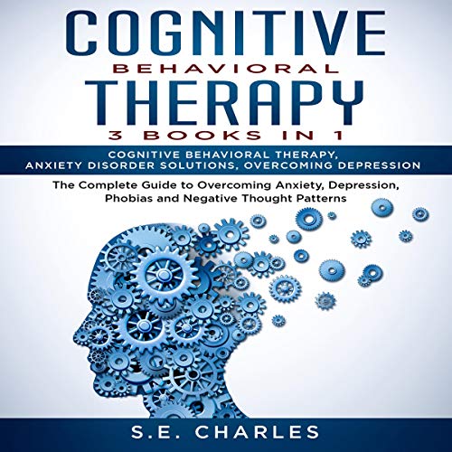 Cognitive Behavioral Therapy: 3 Books in 1 by S. E. Charles