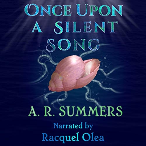 Once upon a Silent Song: A Little Mermaid Retelling by A. R. Summers