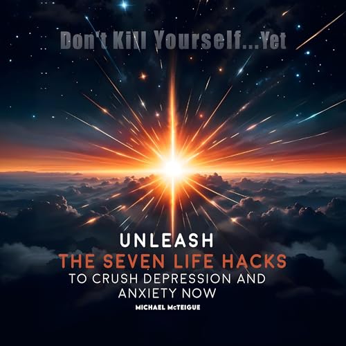 Don't Kill Yourself...Yet by Michael McTeigue