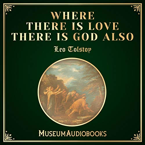 Where There Is Love There Is God Also