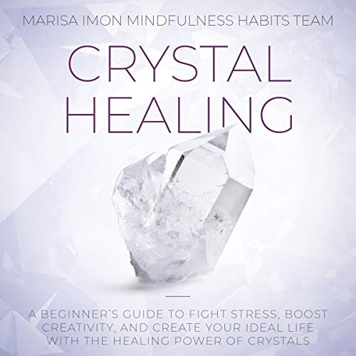 Crystal Healing by Mindfulness Habits Team
