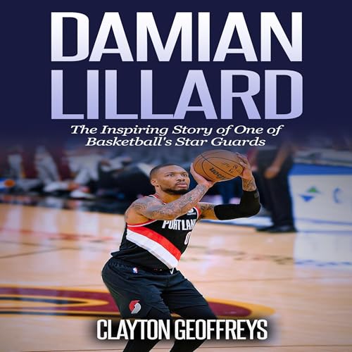 Damian Lillard: The Inspiring Story of One of Basketball's Star Guards
