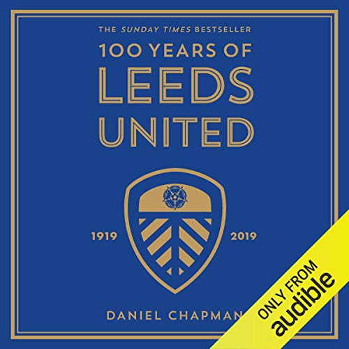 100 Years of Leeds United by Daniel Chapman
