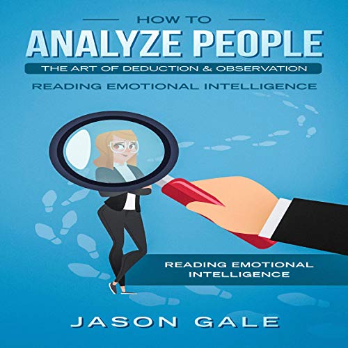 How to Analyze People: The Art of Deduction & Observation