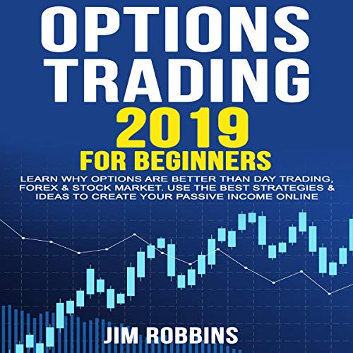 Options Trading 2019 for Beginners by Jim Robbins