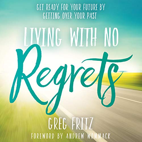 Living with No Regrets
