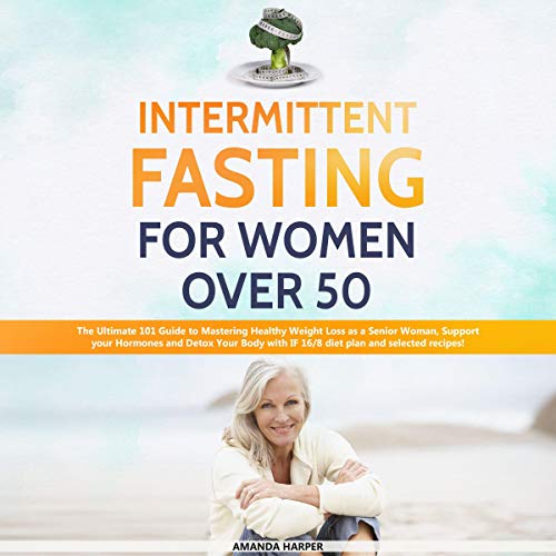 Intermittent Fasting for Women Over 50