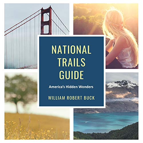 National Trails Guide: America's Hidden Wonders by William Robert Buck
