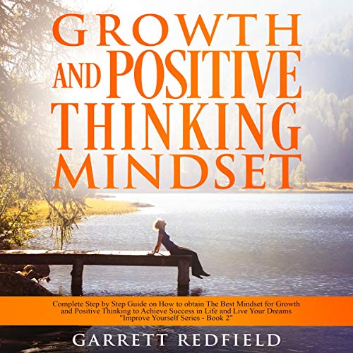 Growth and Positive Thinking Mindset by Garrett Redfield