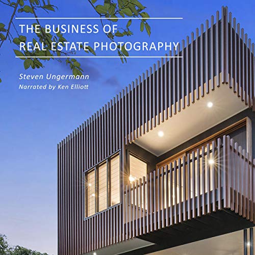 The Business of Real Estate Photography by Steven Ungermann