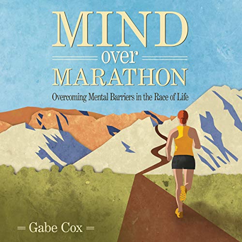 Mind over Marathon by Gabe Cox