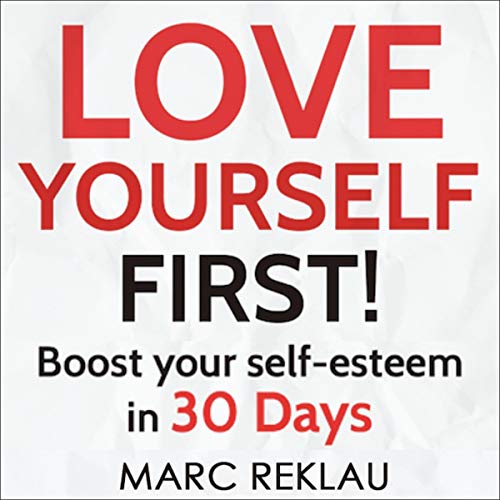 Love Yourself First!: Boost Your Self-Esteem in 30 Days