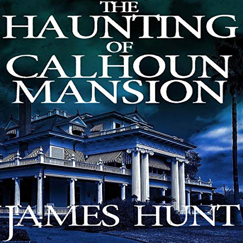 The Haunting of Calhoun Mansion
