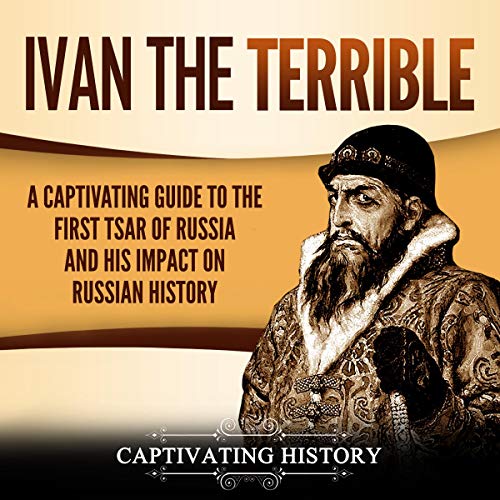 Ivan the Terrible by Captivating History