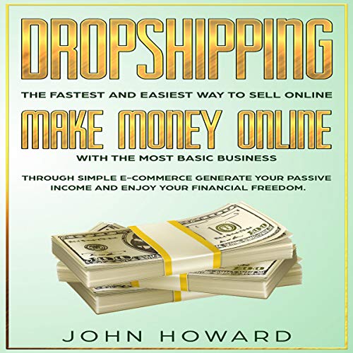 Dropshipping: The Fastest and Easiest Way to Sell Online