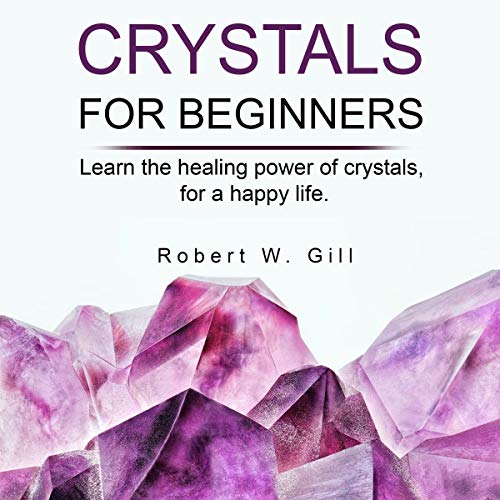 Crystals for Beginners by Robert W. Gill
