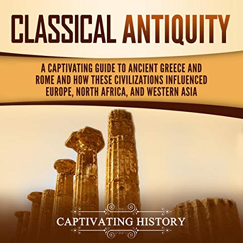 Classical Antiquity by Captivating History