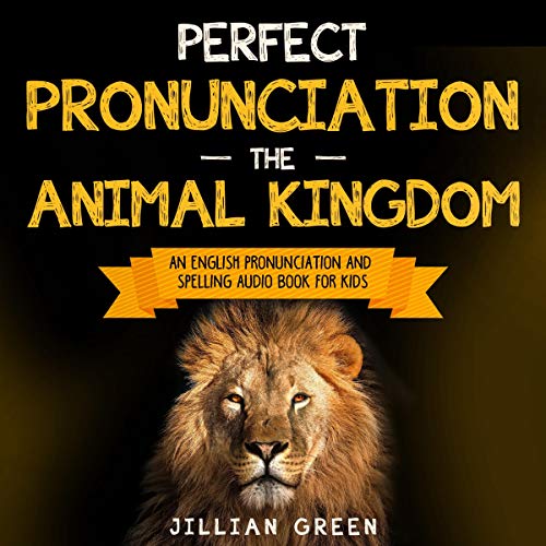 Perfect Pronunciation: The Animal Kingdom