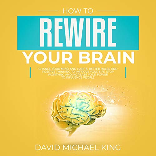 How to Rewire Your Brain
