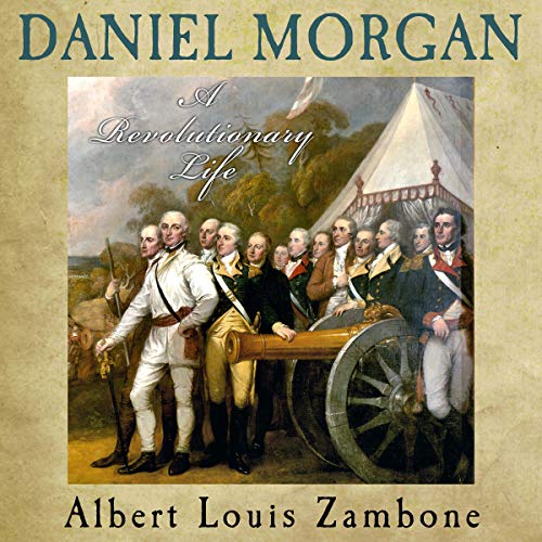 Daniel Morgan: A Revolutionary Life