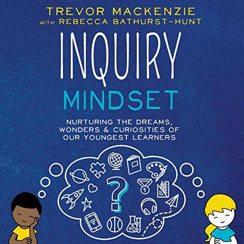 Inquiry Mindset by Trevor MacKenzie