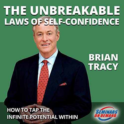The Unbreakable Laws of Self-Confidence by Brian Tracy
