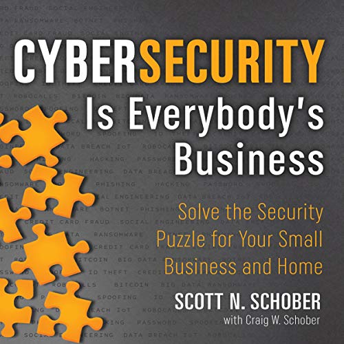 Cybersecurity Is Everybody's Business by Scott N. Schober
