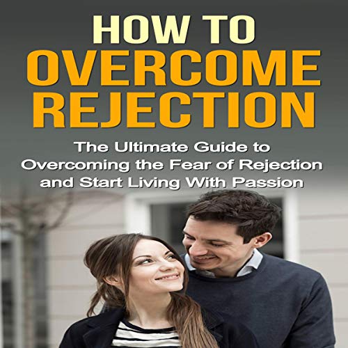 How to Overcome Rejection by Niel Schreiber