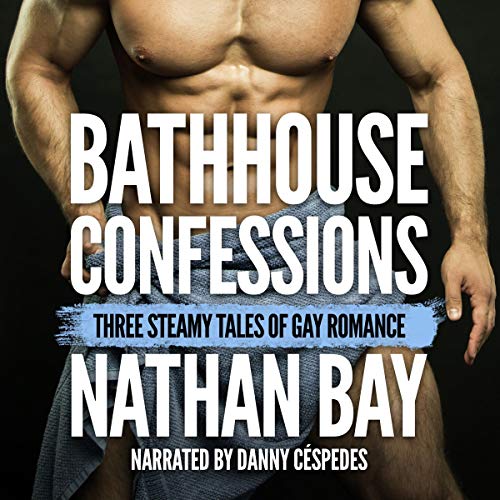 Bathhouse Confessions: Gay Romance Bundle by Nathan Bay