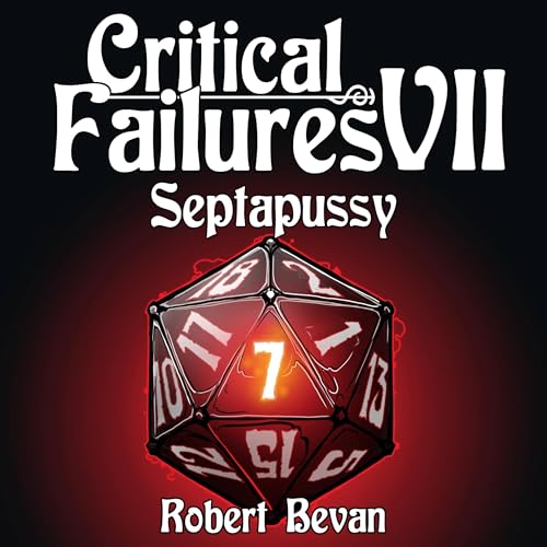 Critical Failures VII