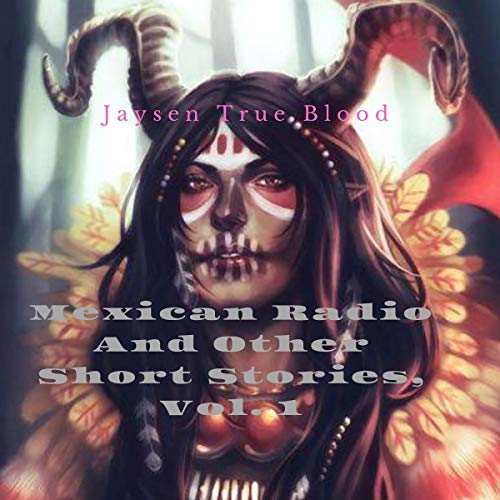 Mexican Radio and Other Short Stories, Vol. I