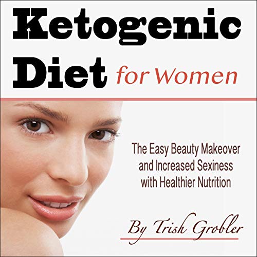 Keto Diet for Women by Trish Grobler