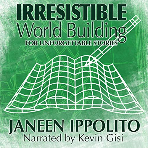 Irresistible World Building for Unforgettable Stories by Janeen Ippolito