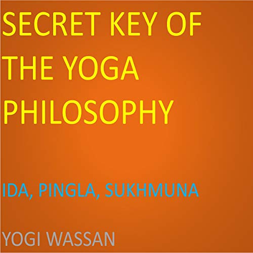 Secret Key of the Yoga Philosophy by Yogi Wassan