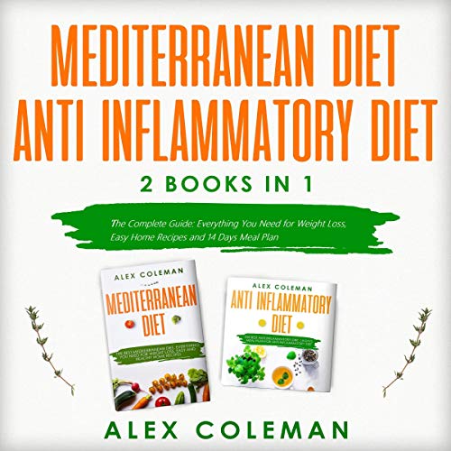 Mediterranean Diet, Anti Inflammatory Diet, 2 Books in 1 by Alex Coleman