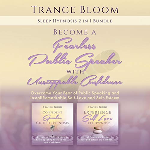 Sleep Hypnosis: 2 in 1 Bundle - Become a Fearless Public Speaker with Unstoppable Confidence