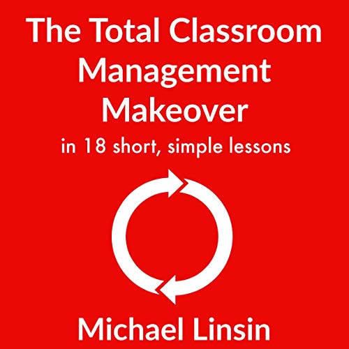 The Total Classroom Management Makeover