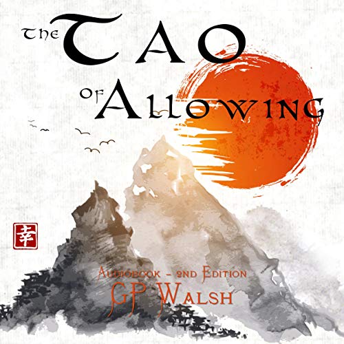 The Tao of Allowing by G. P. Walsh