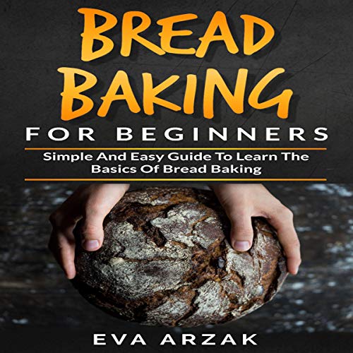 Bread Baking for Beginners by Eva Arzak