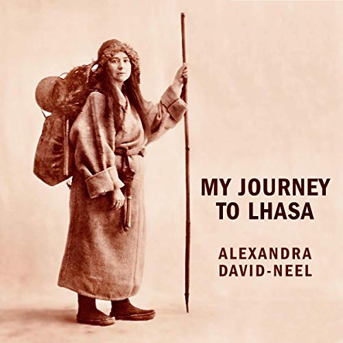 My Journey to Lhasa by Alexandra David-Neel