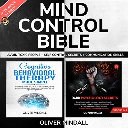 Mind Control Bible: Avoid Toxic People + Self Control Secrets + Communication Skills