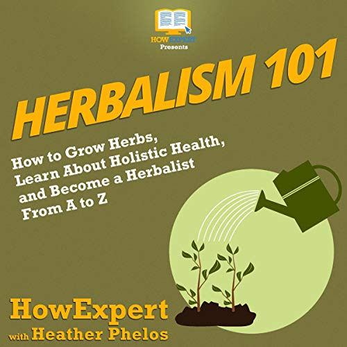 Herbalism 101 by HowExpert