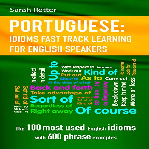 Portuguese: Idioms Fast Track Learning for English Speakers