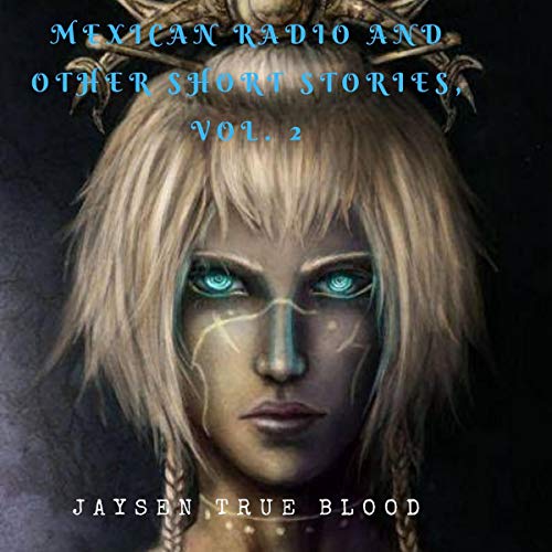 Mexican Radio and Other Short Stories, Volume II