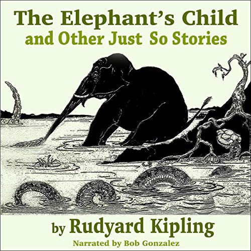 The Elephant's Child and Other Just So Stories
