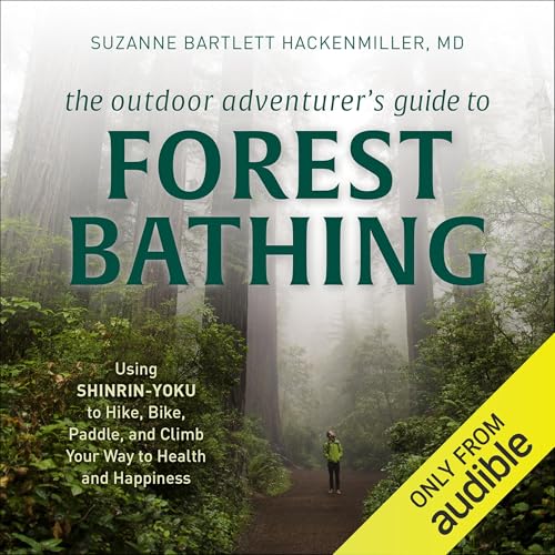 The Outdoor Adventurer's Guide to Forest Bathing